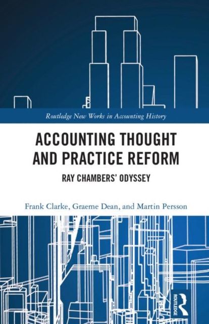 Accounting Thought and Practice Reform : Ray Chambers’ Odyssey