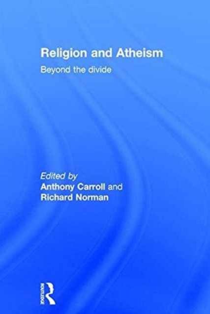 Religion and Atheism : Beyond the Divide