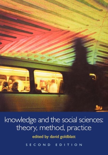 Knowledge and the Social Sciences : Theory, Method, Practice