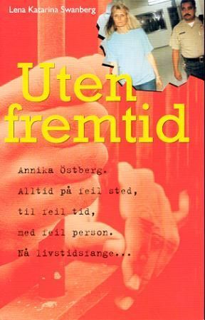 Uten fremtid : Annika Östberg forteller om sitt liv