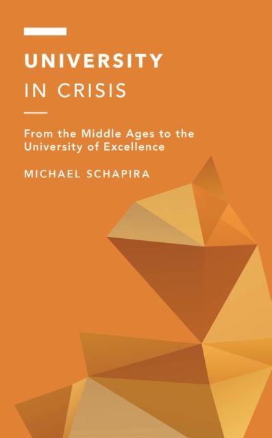 University in Crisis : From the Middle Ages to the University of Excellence