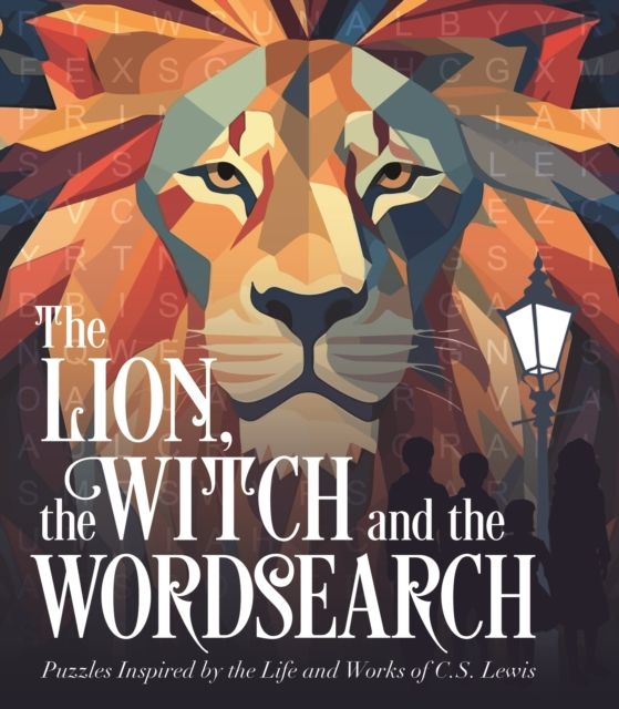 The Lion, the Witch and the Wordsearch : Over 100 Puzzles Inspired by the Life and Works of C. S. Lewis