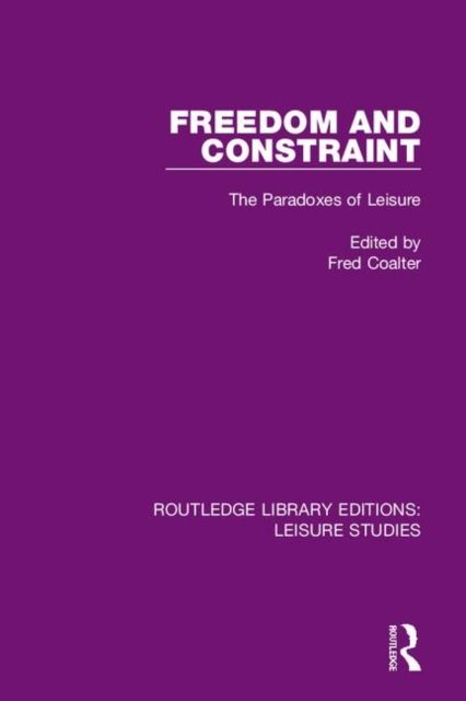Freedom and Constraint : The Paradoxes of Leisure