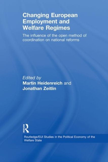 Changing European Employment and Welfare Regimes : The Influence of the Open Method of Coordination on National Reforms