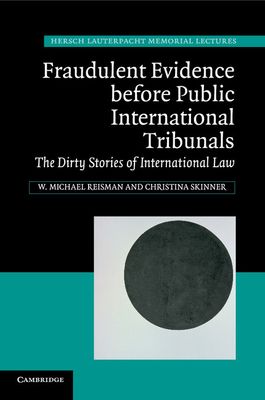 Fraudulent Evidence Before Public International Tribunals : The Dirty Stories of International Law