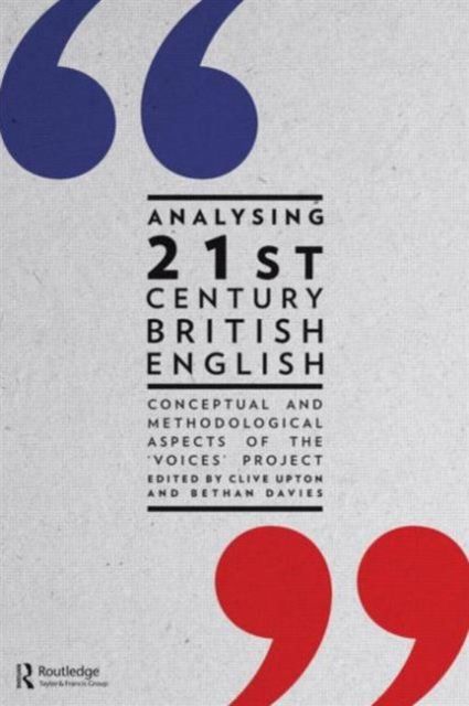 Analysing 21st Century British English : Conceptual and Methodological Aspects of the 'Voices' Project
