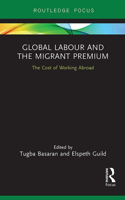 Global Labour and the Migrant Premium : The Cost of Working Abroad