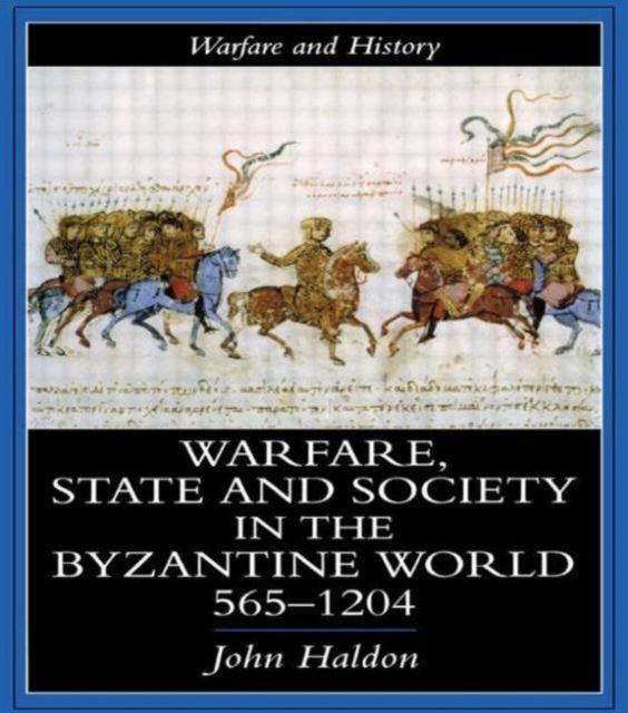 Warfare, State And Society In The Byzantine World 565-1204