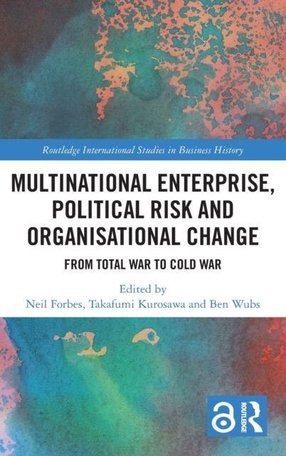 Multinational Enterprise, Political Risk and Organisational Change : From Total War to Cold War