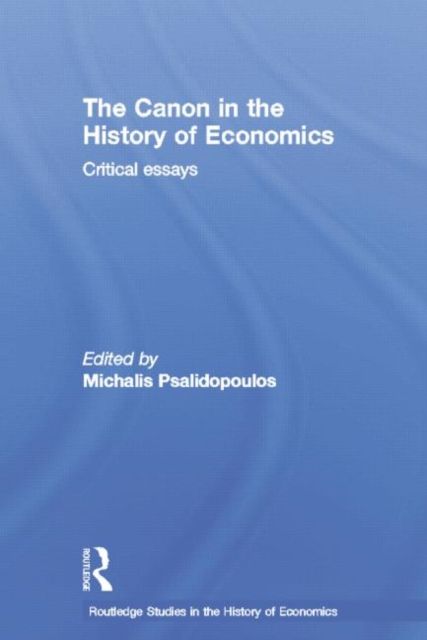 The Canon in the History of Economics : Critical Essays