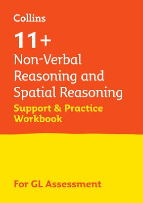 11+ Non-Verbal Reasoning and Spatial Reasoning Support and Practice Workbook : For the Gl Assessment 2025 Tests