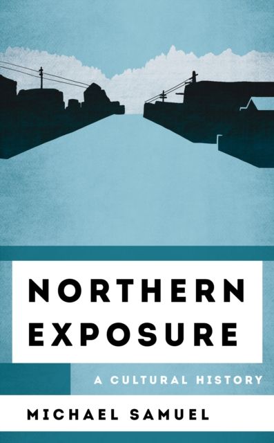 Northern Exposure : A Cultural History