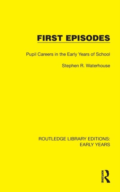 First Episodes : Pupil Careers in the Early Years of School