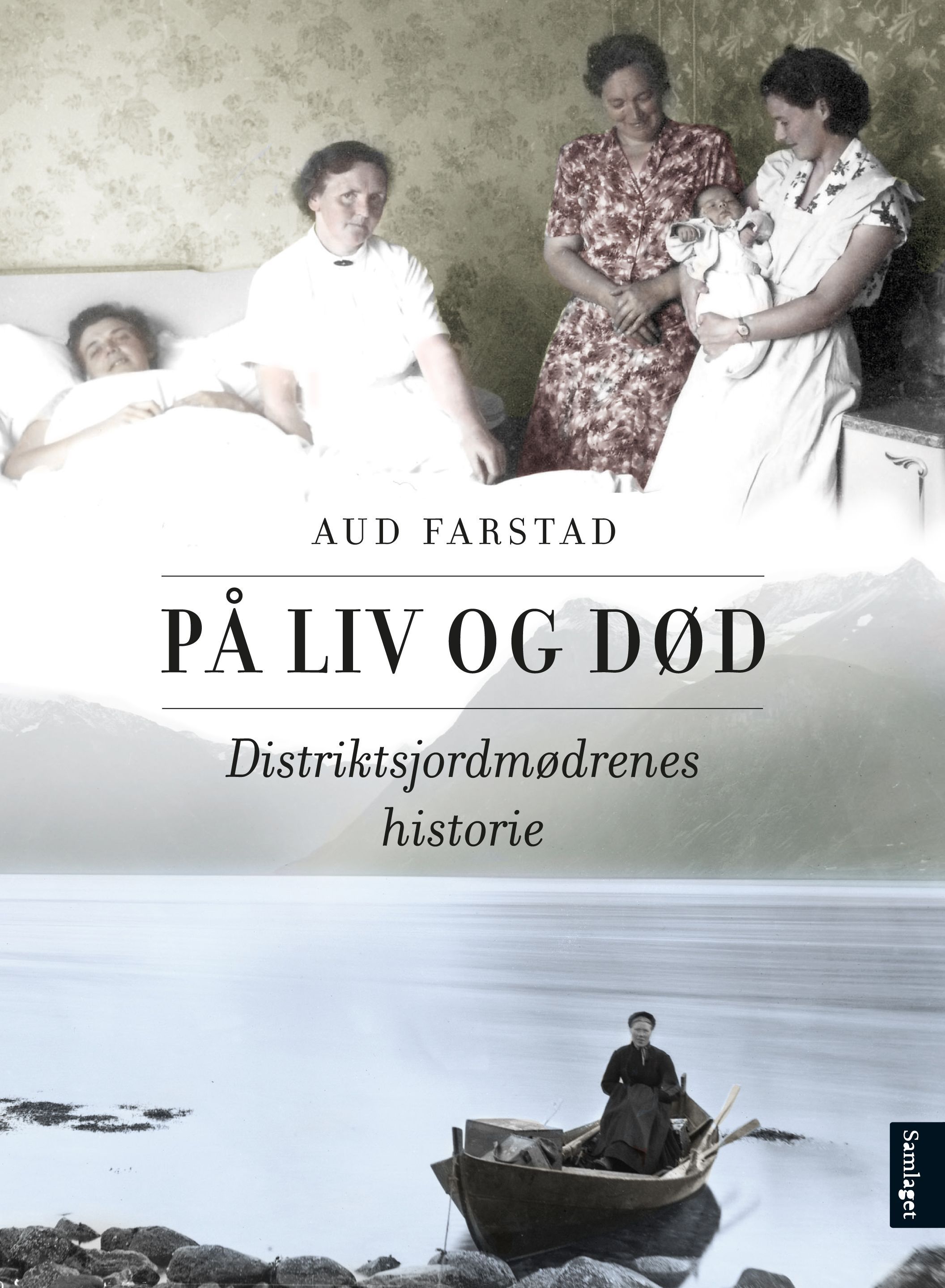 På liv og død : distriktsjordmødrenes historie