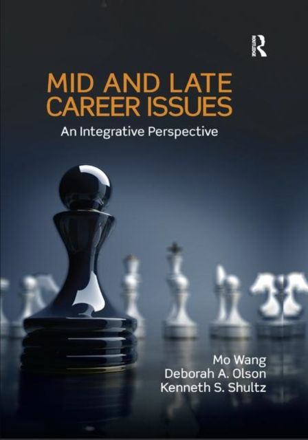 Mid and Late Career Issues : An Integrative Perspective