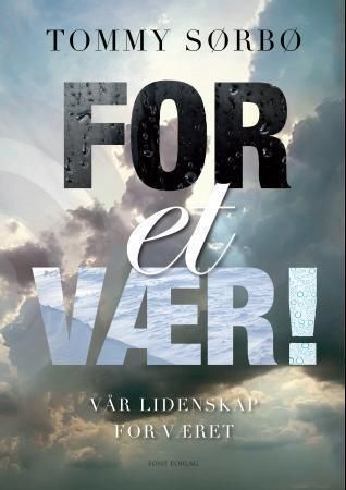 For et vær! : vår lidenskap for været