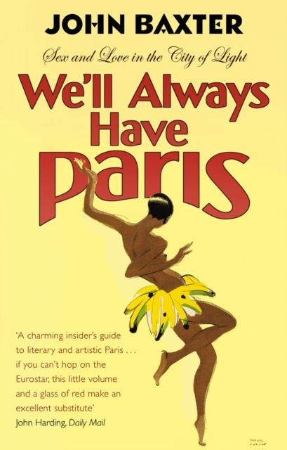 We'll Always Have Paris : Sex And Love In The City Of Light