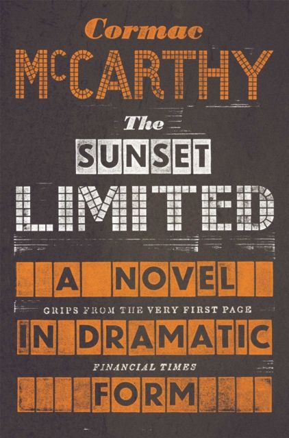The sunset limited : a novel in dramatic form