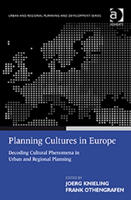 Planning Cultures in Europe : Decoding Cultural Phenomena in Urban and Regional Planning