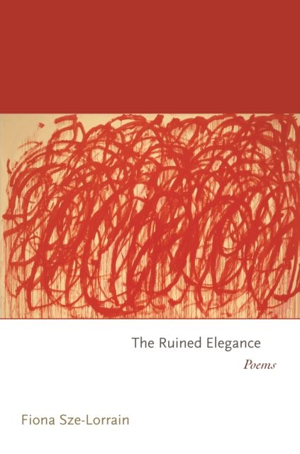 The Ruined Elegance : Poems