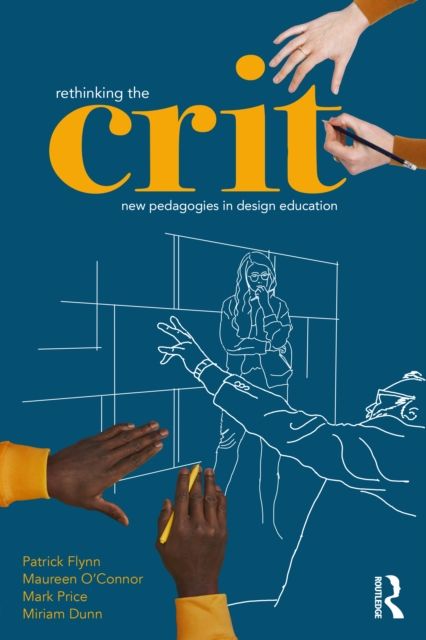 Rethinking the Crit : New Pedagogies in Design Education