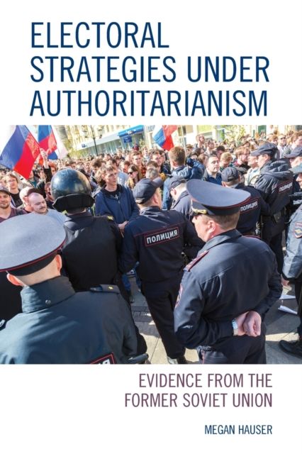 Electoral Strategies under Authoritarianism : Evidence from the Former Soviet Union