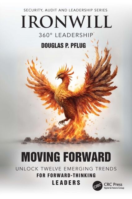 Ironwill 360° Leadership : Moving Forward: Unlock Twelve Emerging Trends for Forward-Thinking Leaders