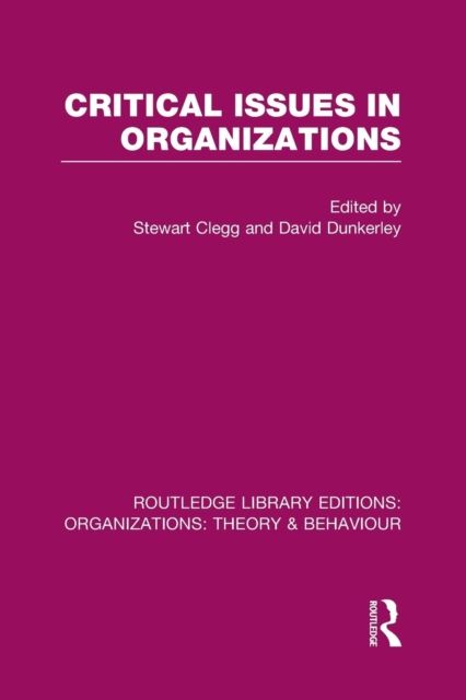 Critical Issues in Organizations (RLE: Organizations)