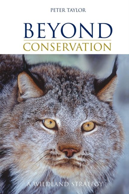 Beyond Conservation : A Wildland Strategy