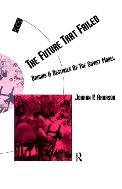 The Future That Failed : Origins and Destinies of the Soviet Model