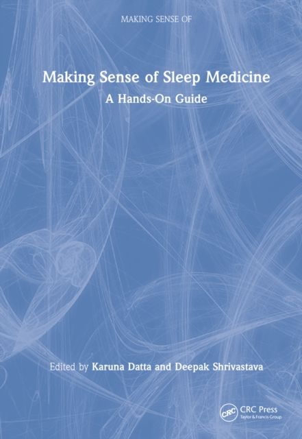 Making Sense of Sleep Medicine : A Hands-On Guide