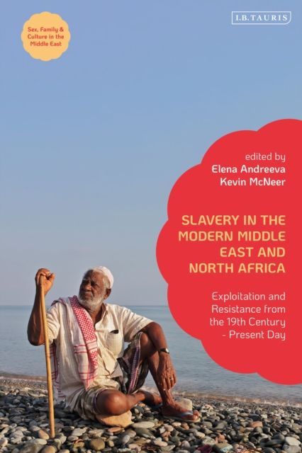 Forsidebilde av Slavery in the Modern Middle East and North Africa : Exploitation and Resistance from the 19th Century - Present Day