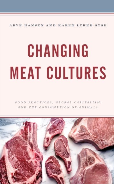 Forsidebilde av Changing Meat Cultures : Food Practices, Global Capitalism, and the Consumption of Animals