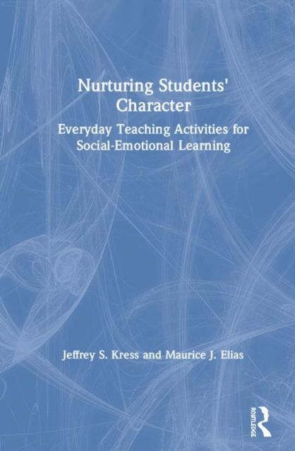 Nurturing Students' Character : Everyday Teaching Activities for Social-Emotional Learning