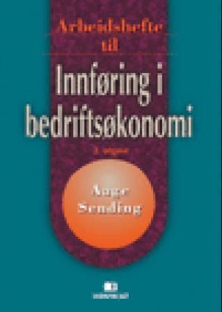 Arbeidshefte til Innføring i bedriftsøkonomi