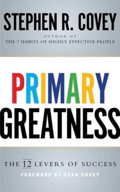 Primary Greatness : The 12 Levers of Success