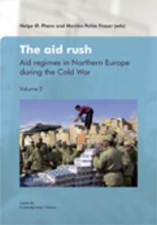 The aid rush : aid regimes in Northern Europe during the Cold War : volume 2