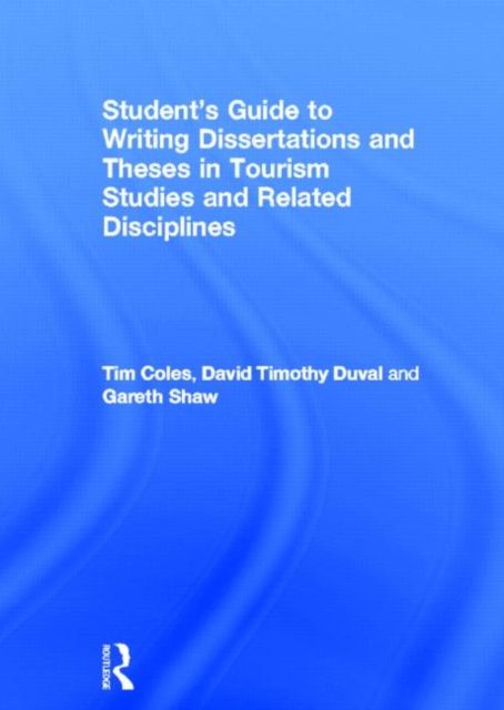Student's Guide to Writing Dissertations and Theses in Tourism Studies and Related Disciplines