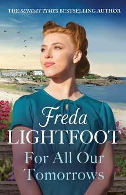 For All Our Tomorrows : A WWII saga of sisterhood and friendship