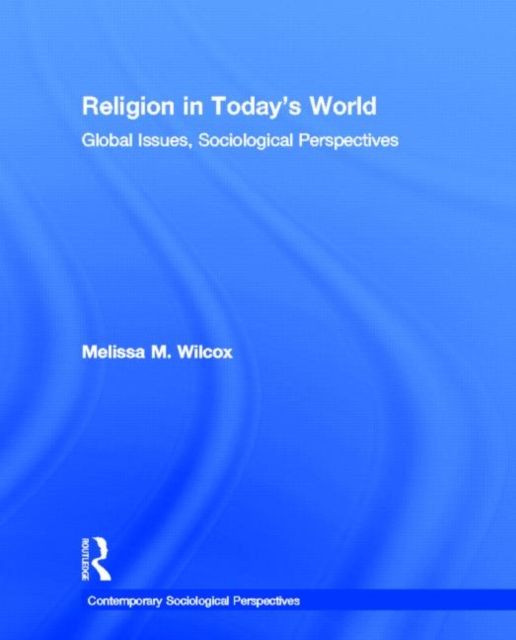 Religion in Today's World : Global Issues, Sociological Perspectives