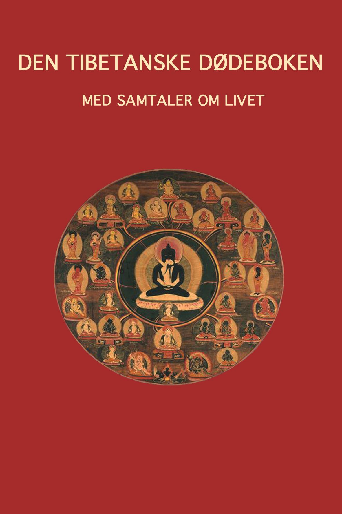 Den tibetanske dødeboken : med samtaler om livet : frigjøring ved å lytte mellom død og ny fødsel