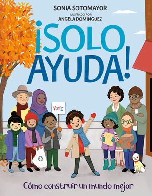 !Solo ayuda!/ Just Help! : Como construir un mundo mejor/ How to Build a Better World
