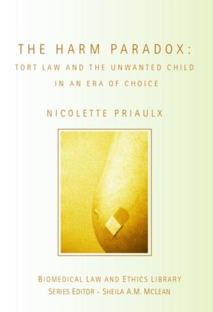 The Harm Paradox : Tort Law and the Unwanted Child in an Era of Choice