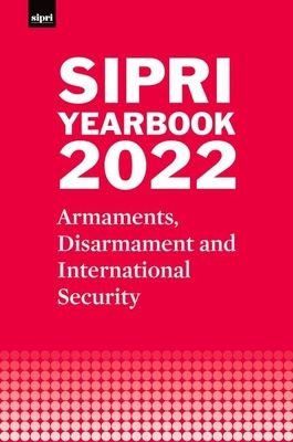 SIPRI Yearbook 2022 : Armaments, Disarmament and International Security