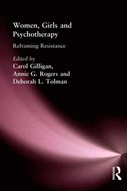 Women, Girls & Psychotherapy : Reframing Resistance
