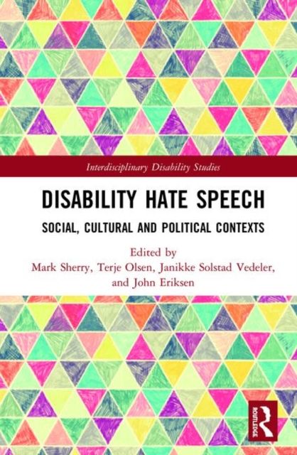 Disability Hate Speech : Social, Cultural and Political Contexts