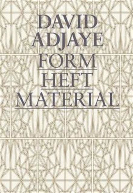 David Adjaye : Form, Heft, Material