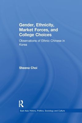Gender, Ethnicity and Market Forces : Observations of Ethnic Chinese in Korea