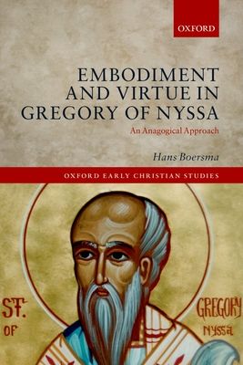 Embodiment and Virtue in Gregory of Nyssa : An Anagogical Approach