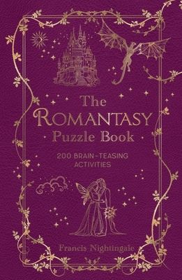 The Romantasy Puzzle Book : 200 Brain-Teasing Activities Inspired by Magical Realms, Faraway Kingdoms and Enchanting Romances